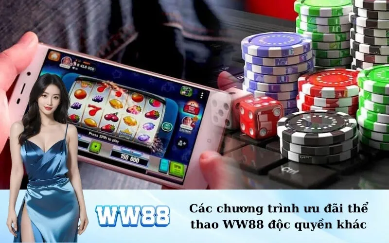 Các chương trình ưu đãi thể thao WW88 độc quyền khác