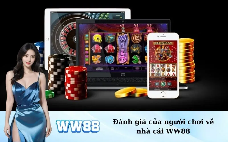 Đánh giá của người chơi về nhà cái WW88