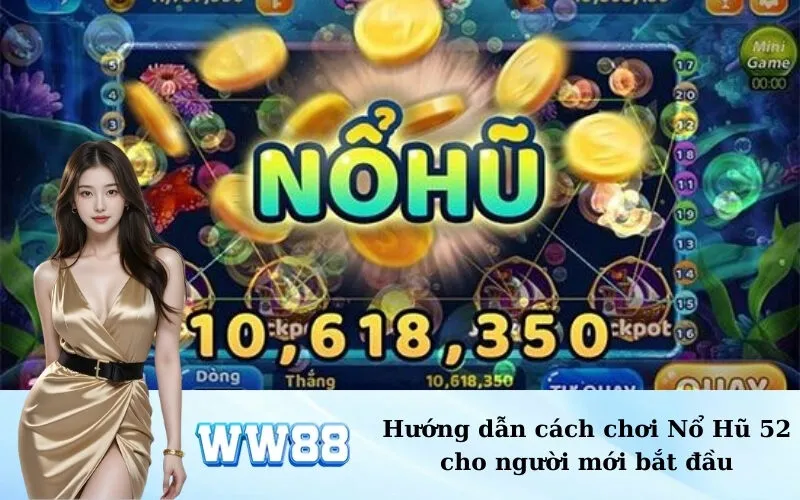 Hướng dẫn cách chơi Nổ Hũ 52 cho người mới bắt đầu