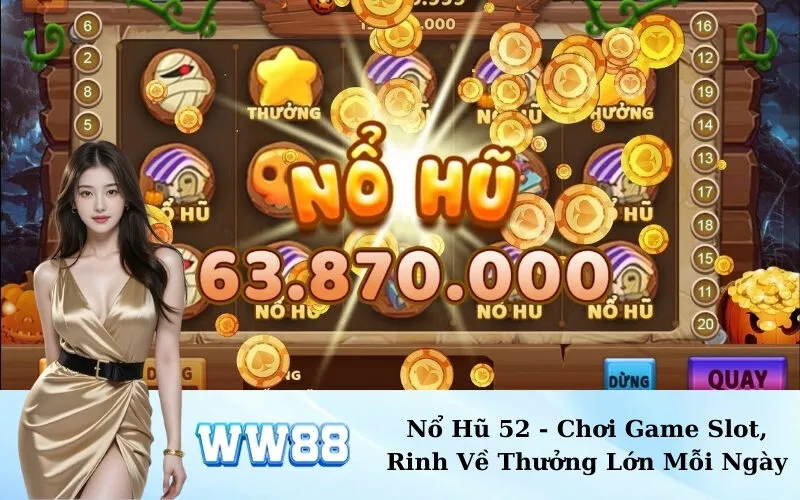 Nổ Hũ 52 - Chơi Game Slot, Rinh Về Thưởng Lớn Mỗi Ngày